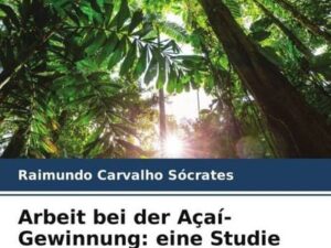 Arbeit bei der Açaí-Gewinnung: eine Studie auf der Insel Combú - Belém/PA