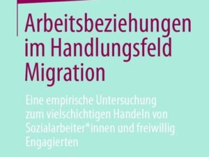 Arbeitsbeziehungen im Handlungsfeld Migration