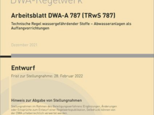 Arbeitsblatt DWA-A 787 (TRwS 787) Technische Regel wassergefährdender Stoffe - Abwasseranlagen als Auffangvorrichtungen (Entwurf)