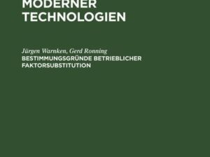 Arbeitsmarktwirkungen moderner Technologien / Bestimmungsgründe betrieblicher Faktorsubstitution