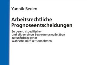 Arbeitsrechtliche Prognoseentscheidungen