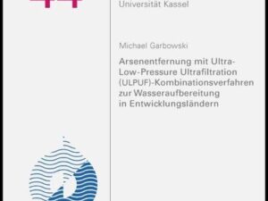 Arsenentfernung mit Ultra-Low-Pressure Ultrafiltration (ULPUF)-Kombinationsverfahren zur Wasseraufbereitung in Entwicklungsländern