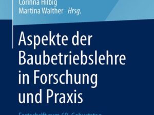 Aspekte der Baubetriebslehre in Forschung und Praxis