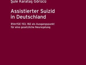 Assistierter Suizid in Deutschland, BVerfGE 153, 182 als Ausgangspunkt für eine gesetzliche Neuregelung