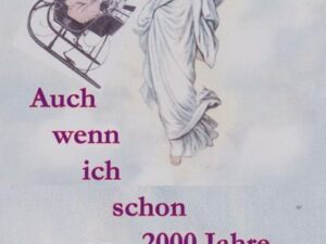 Auch wenn ich schon 2000 Jahre alt bin