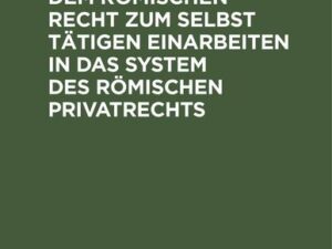 Aufgaben aus dem römischen Recht zum selbst tätigen Einarbeiten in das System des römischen Privatrechts