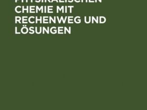 Aufgaben zur Physikalischen Chemie mit Rechenweg und Lösungen