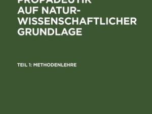 August Schulte-Tiggs: Philosophische Propädeutik auf naturwissenschaftlicher Grundlage / Methodenlehre