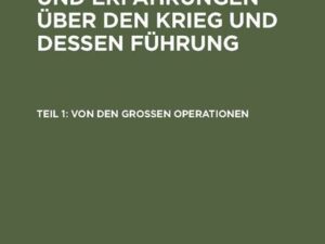 August Wagner: Betrachtungen und Erfahrungen über den Krieg und dessen Führung / Von den großen Operationen