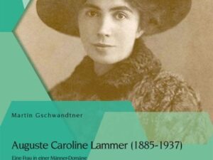 Auguste Caroline Lammer (1885-1937): Eine Frau in einer Männer-Domäne