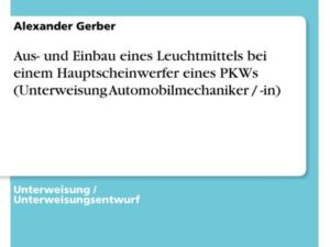 Aus- und Einbau eines Leuchtmittels bei einem Hauptscheinwerfer eines PKWs (Unterweisung Automobilmechaniker / -in)