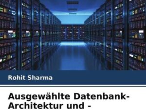 Ausgewählte Datenbank-Architektur und -Modellierung