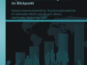 Ausgewählte verbraucherschutzrechtliche Aspekte des deutschen Energierechts im Blickpunkt: Verbraucherschutzrechtliche Transformationsdefizite im nati