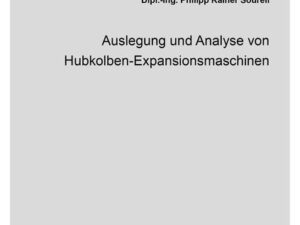 Auslegung und Analyse von Hubkolben-Expansionsmaschinen