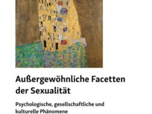 Außergewöhnliche Facetten der Sexualität