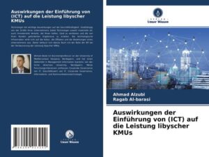 Auswirkungen der Einführung von (ICT) auf die Leistung libyscher KMUs