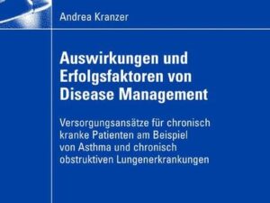 Auswirkungen und Erfolgsfaktoren von Disease Management