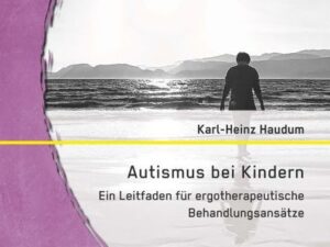 Autismus bei Kindern: Ein Leitfaden für ergotherapeutische Behandlungsansätze