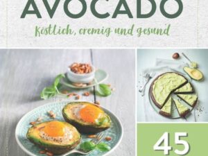 Avocado. Köstlich, cremig und gesund: