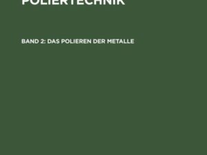 B. Kleinschmidt: Schleif- und Poliertechnik / Das Polieren der Metalle