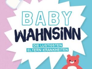 Baby-Wahnsinn!