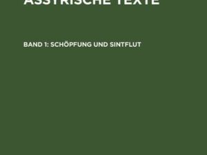 Babylonisch-assyrische Texte / Schöpfung und Sintflut