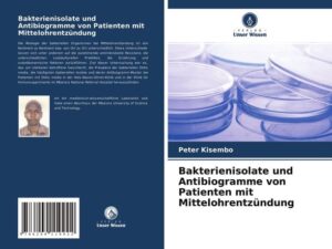 Bakterienisolate und Antibiogramme von Patienten mit Mittelohrentzündung