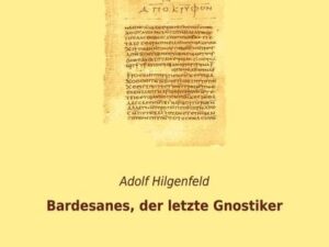 Bardesanes, der letzte Gnostiker