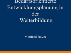 Bedarfsorientierte Entwicklungsplanung in der Weiterbildung