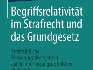 Begriffsrelativität im Strafrecht und das Grundgesetz