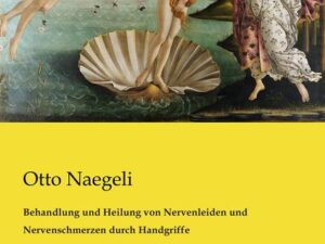 Behandlung und Heilung von Nervenleiden und Nervenschmerzen durch Handgriffe
