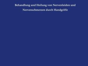 Behandlung und Heilung von Nervenleiden und Nervenschmerzen durch Handgriffe