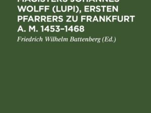 Beichtbüchlein des Magisters Johannes Wolff (Lupi), ersten Pfarrers zu Frankfurt a. M. 1453–1468