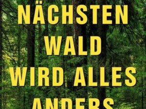 Beim nächsten Wald wird alles anders