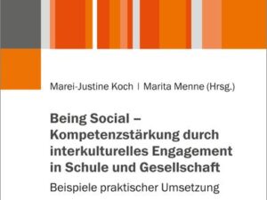 Being Social – Kompetenzstärkung durch interkulturelles Engagement in Schule und Gesellschaft