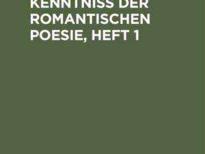 Beiträge zur Kenntniß der romantischen Poesie, Heft 1