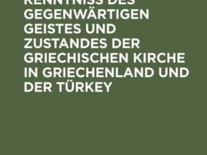 Beiträge zur Kenntniß des gegenwärtigen Geistes und Zustandes der griechischen Kirche in Griechenland und der Türkey