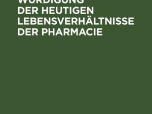 Beiträge zur Würdigung der heutigen Lebensverhältnisse der Pharmacie