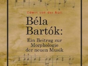 Bela Bartok. Ein Beitrag zur Morphologie der neuen Musik