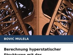 Berechnung hyperstatischer Strukturen mit der Kraftmethode