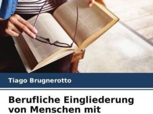 Berufliche Eingliederung von Menschen mit Behinderungen