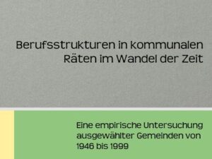 Berufsstrukturen in kommunalen Räten im Wandel der Zeit