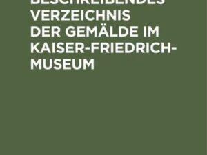 Beschreibendes Verzeichnis der Gemälde im Kaiser-Friedrich-Museum