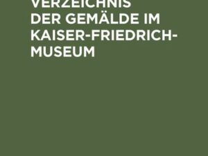 Beschreibendes Verzeichnis der Gemälde im Kaiser-Friedrich-Museum