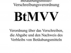 Betäubungsmittel-Verschreibungsverordnung BtMVV 2022