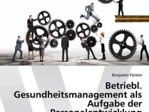 Betriebl. Gesundheitsmanagement als Aufgabe der Personalentwicklung