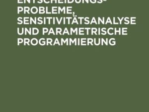 Betriebliche Entscheidungsprobleme, Sensitivitätsanalyse und parametrische Programmierung