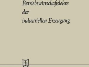 Betriebswirtschaftslehre der industriellen Erzeugung