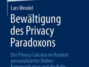 Bewältigung des Privacy Paradoxons