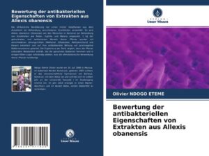 Bewertung der antibakteriellen Eigenschaften von Extrakten aus Allexis obanensis